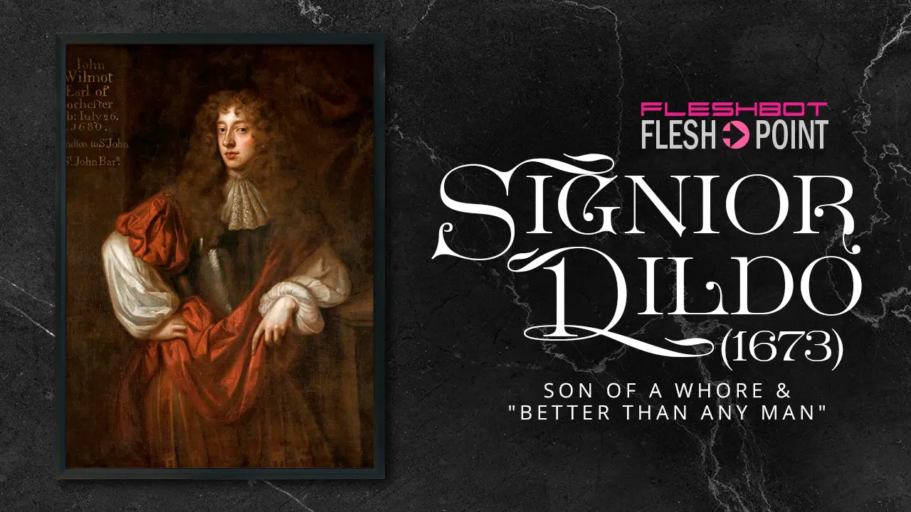 Signor Dildo (1673): Figlio di puttana e amp; “Meglio di qualsiasi uomo”