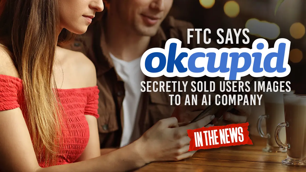 La FTC afferma che OkCupid ha venduto segretamente le immagini degli utenti a una società di intelligenza artificiale
