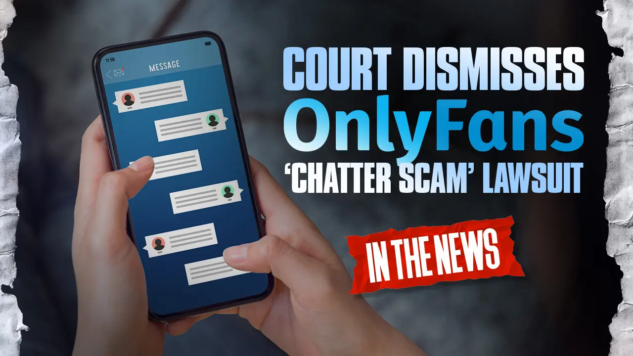 La Corte respinge la causa per “truffa chatter” di OnlyFans