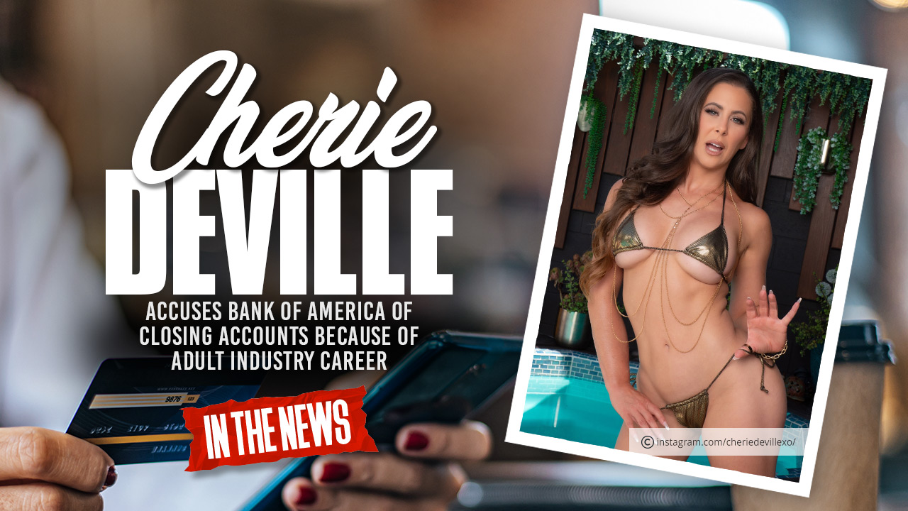 Cherie DeVille accusa la Bank of America di aver chiuso i conti a causa della sua carriera nell'industria per adulti
