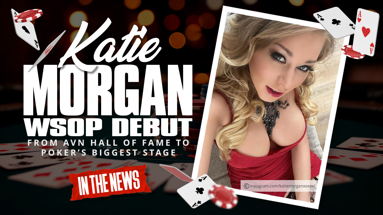 Debutto di Katie Morgan alle WSOP: dall'AVN Hall of Fame al palcoscenico più grande del poker