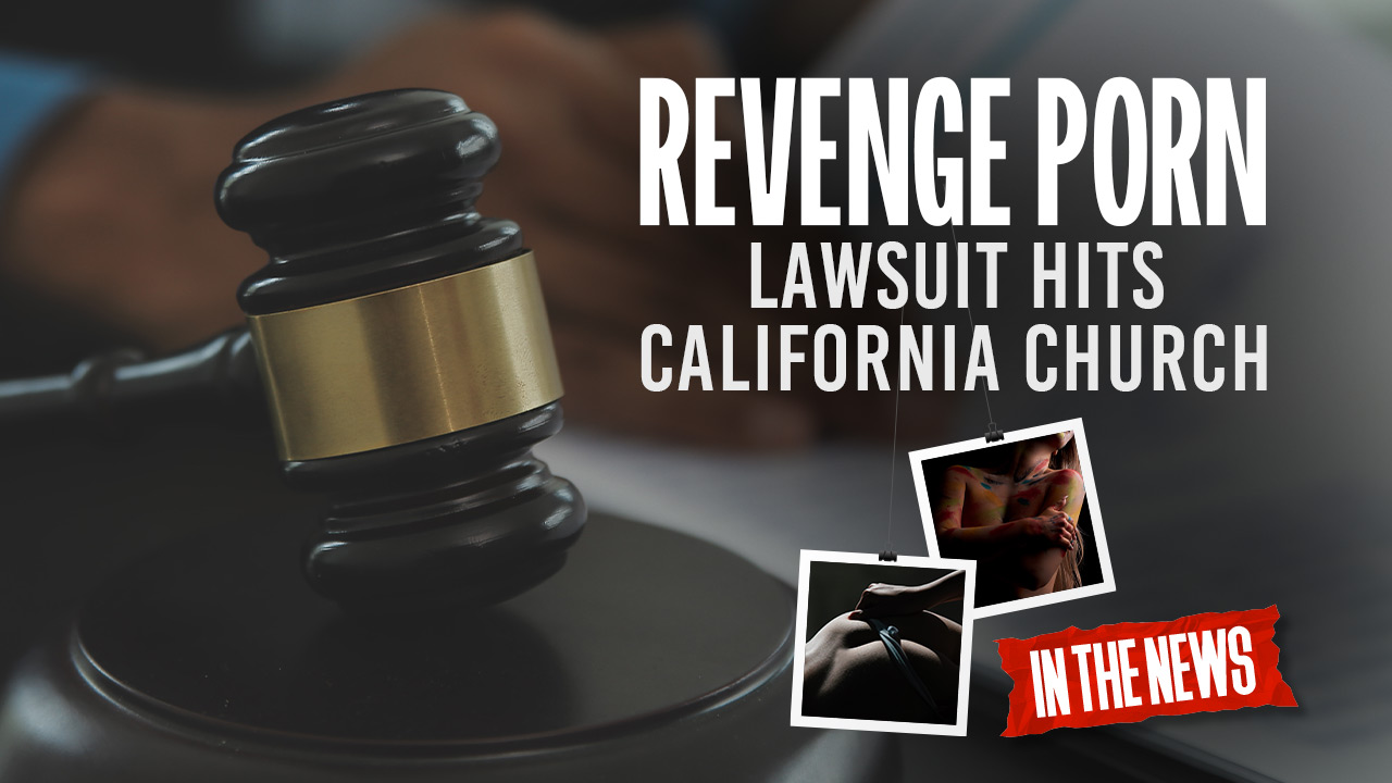 La causa per “revenge porno” prende di mira i leader della chiesa di Santa Clarita